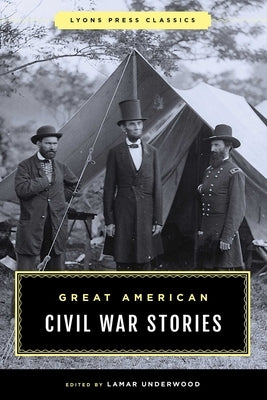 Great American Civil War Stories by Underwood, Lamar