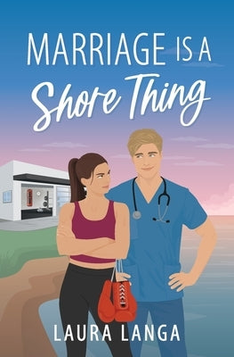 Marriage is a Shore Thing: A Small Town, Accidental Marriage Sweet RomCom by Langa, Laura