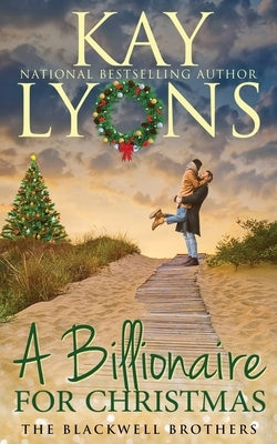A Billionaire For Christmas: An Opposites Attract Insta Love Romance by Lyons, Kay