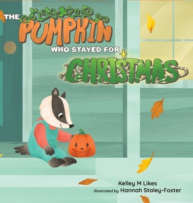 The Pumpkin Who Stayed for Christmas by Likes, Kelley M.