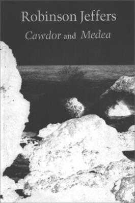 Cawdor, a Long Poem: Medea, After Euripides by Jeffers, Robinson