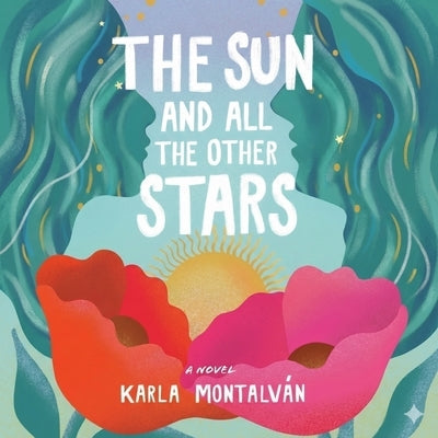 The Sun and All the Other Stars by MontalvÃ¡n, Karla