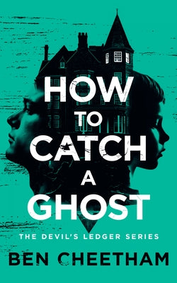 How to Catch a Ghost by Cheetham, Ben