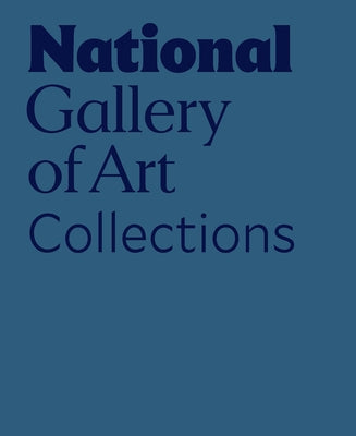 National Gallery of Art: Collections by National Gallery of Art