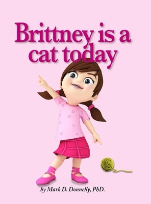 Brittney is a cat today by Donnelly, Mark D.