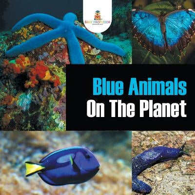 Blue Animals On The Planet by Baby Professor