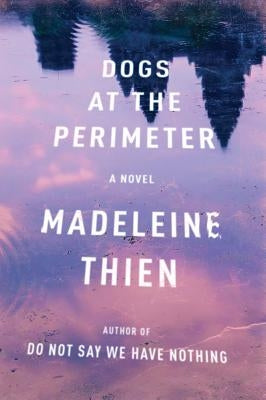 Dogs at the Perimeter by Thien, Madeleine