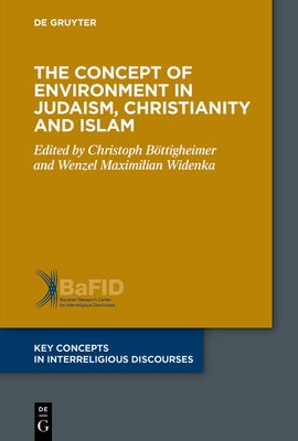 The Concept of Environment in Judaism, Christianity and Islam by Böttigheimer, Christoph