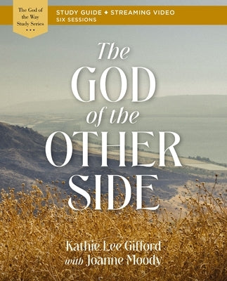 The God of the Other Side Bible Study Guide Plus Streaming Video by Gifford, Kathie Lee