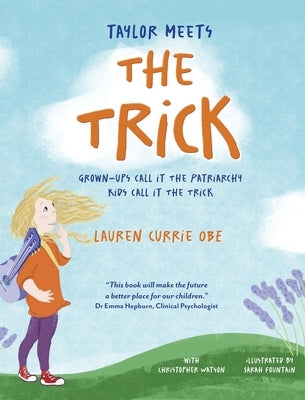 Taylor Meets The Trick: Grown-Ups Call It The Patriarchy Kids Call It The Trick by Currie, Lauren