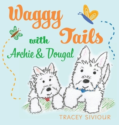 Waggy Tails with Archie & Dougal by Siviour, Tracey