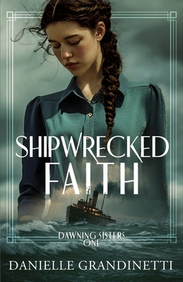 Shipwrecked Faith by Grandinetti, Danielle