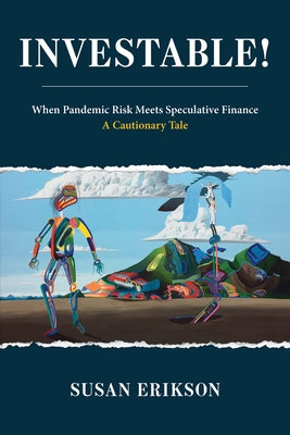 Investable!: When Pandemic Risk Meets Speculative Finance by Erikson, Susan