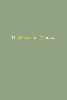 The Maternal Mindset by Humphris, Annie