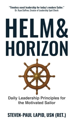 Helm & Horizon: Daily Leadership Principles for the Motivated Sailor by Lapid, Steven-Paul