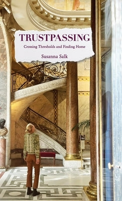 Trustpassing: Crossing Thresholds and Finding Home by Salk, Susanna