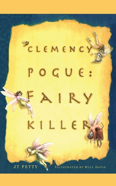Clemency Pogue: Fairy Killer by Petty, J. T.