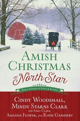 Amish Christmas at North Star: Four Stories of Love and Family by Woodsmall, Cindy