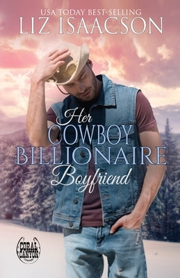 Her Cowboy Billionaire Boyfriend: A Whittaker Brothers Novel by Isaacson, Liz