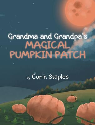 Grandma and Grandpa's Magical Pumpkin Patch by Staples, Corin