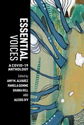 Essential Voices: A Covid-19 Anthology by Alvarez, Amy M.