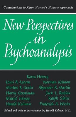 New Perspectives in Psychoanalysis: Contributions to Karen Horney's Holistic Approach by Kelman, Harold
