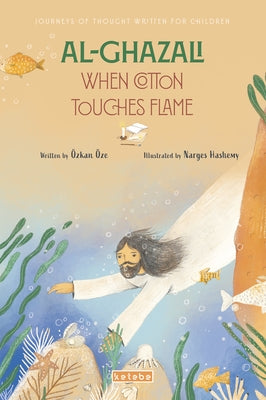 Al-Ghazali: When Cotton Touches Flame by Ãze, Ãzkan