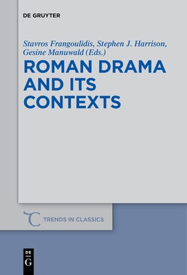 Roman Drama and Its Contexts by Frangoulidis, Stavros