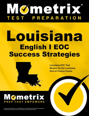 Louisiana English I Eoc Success Strategies Study Guide: Louisiana Eoc Test Review for the Louisiana End-Of-Course Exams by Mometrix