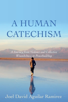A Human Catechism by Aguilar Ramirez, Joel David