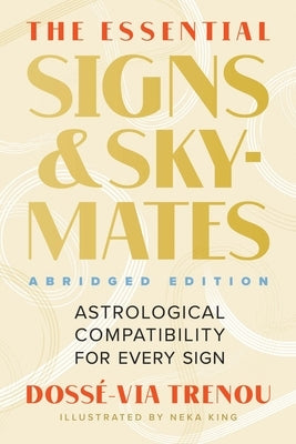 The Essential Signs & Skymates (Abridged Edition): Astrological Compatibility for Every Sign by Trenou, DossÃ©-Via