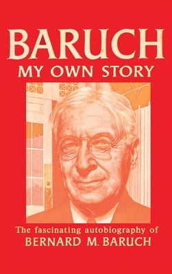 Baruch My Own Story by Baruch, Bernard