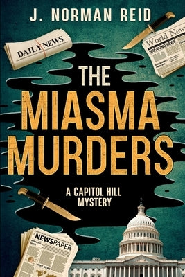 The Miasma Murders: A Capitol Hill Mystery by Reid, J. Norman