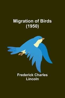 Migration of Birds (1950) by Lincoln, Frederick Charles