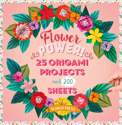 Flower Power!: 25 Origami Projects and 200 Sheets by Cormier, JosÃ©phine
