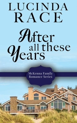 After All These Years: Later in LIfe Second Chance Romance by Race, Lucinda