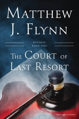 The Court of Last Resort by Flynn, Matthew J.
