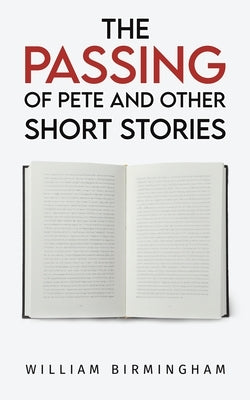 The Passing of Pete and Other Short Stories by Birmingham, William