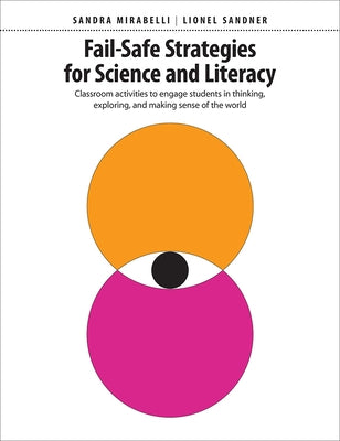 Fail-Safe Strategies for Science & Literacy: Classroom Activities to Engage Students in Thinking, Exploring, and Making Sense of the World by Mirabelli, Sandra