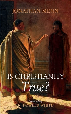 Is Christianity True? by Menn, Jonathan