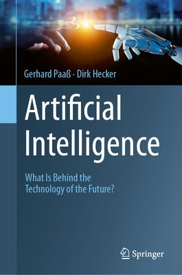 Artificial Intelligence: What Is Behind the Technology of the Future? by Paa?, Gerhard