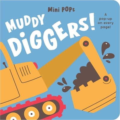 Mini Pops: Muddy Diggers!: Mini Pop-Up Board Book by Lake Press