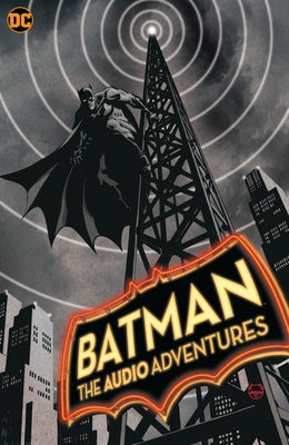 Batman: The Audio Adventures by McNicholas, Dennis