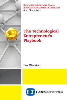 The Technological Entrepreneur's Playbook by Chaston, Ian
