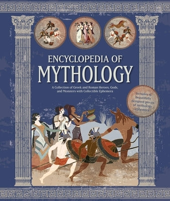 Encyclopedia of Mythology: A Collection of Greek and Roman Heroes, Gods, and Monsters with Collectible Ephemera by Editors of Chartwell Books