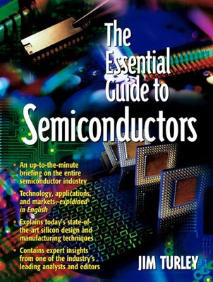 The Essential Guide to Semiconductors by Turley, Jim