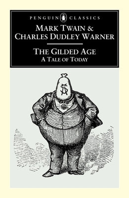 The Gilded Age: A Tale of To-Day by Twain, Mark
