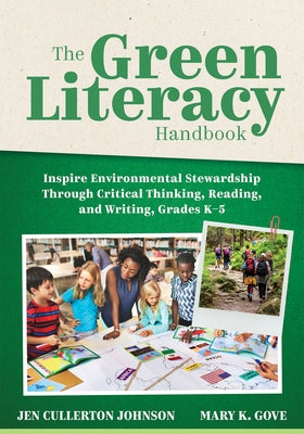 The Green Literacy Handbook: Inspire Environmental Stewardship Through Critical Thinking, Reading, and Writing, Grades K-5 (Active Learning That Inspi by Johnson, Jen Cullerton