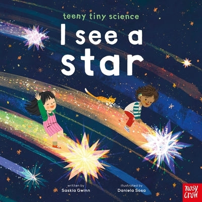 Teeny Tiny Science: I See a Star by Gwinn, Saskia