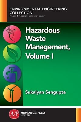 Hazardous Waste Management, Volume I by Sengupta, Sukalyan